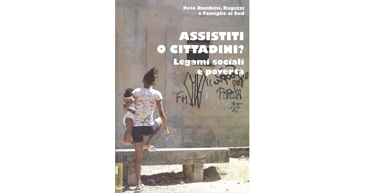 ASSISTITI O CITTADINI? Legami sociali e povertà 1