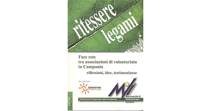 RITESSERE LEGAMI Fare rete tra associazioni di volontariato in Campania - riflessioni, idee, testimonianze 1